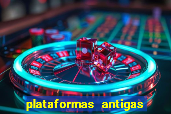 plataformas antigas de slots